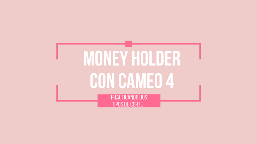 8. MONEY HOLDER - USANDO TIPOS DE CORTE